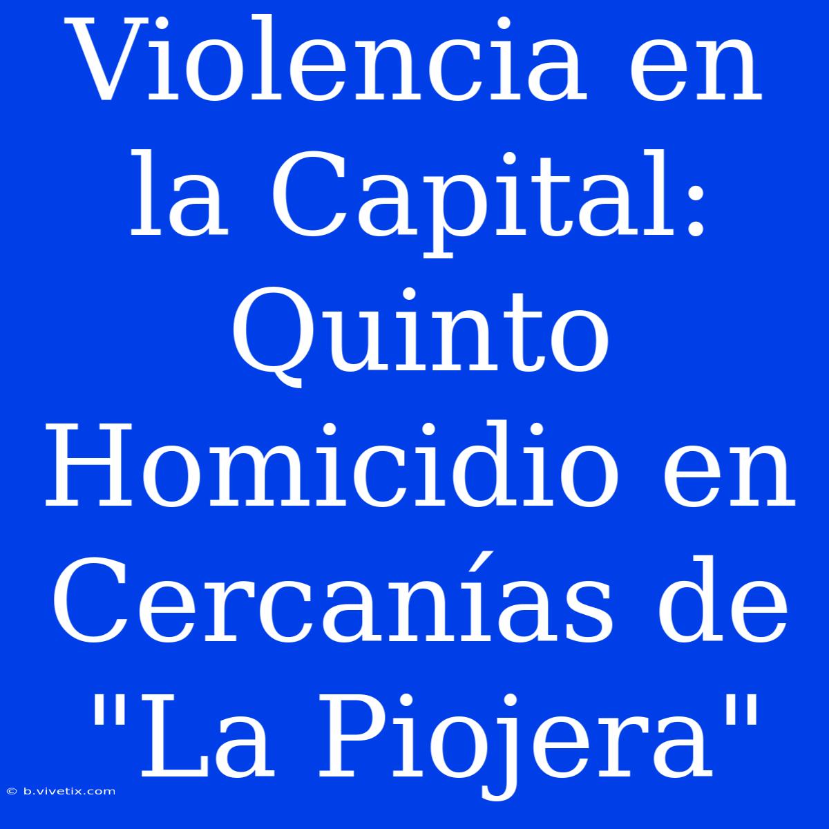 Violencia En La Capital: Quinto Homicidio En Cercanías De 