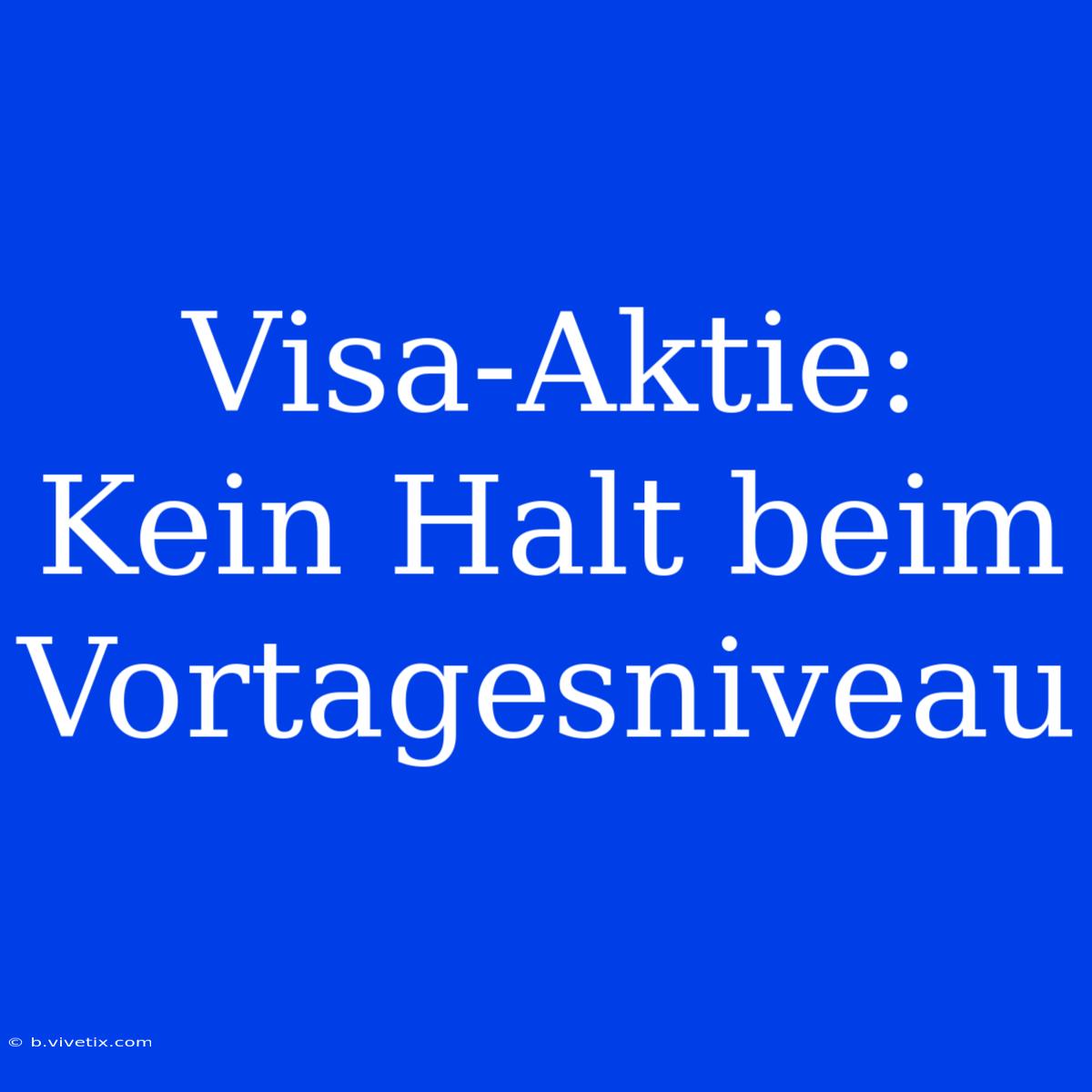 Visa-Aktie: Kein Halt Beim Vortagesniveau