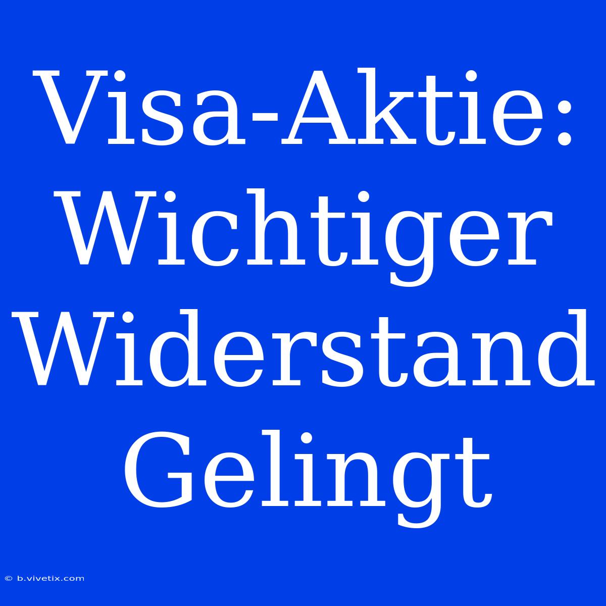 Visa-Aktie: Wichtiger Widerstand Gelingt