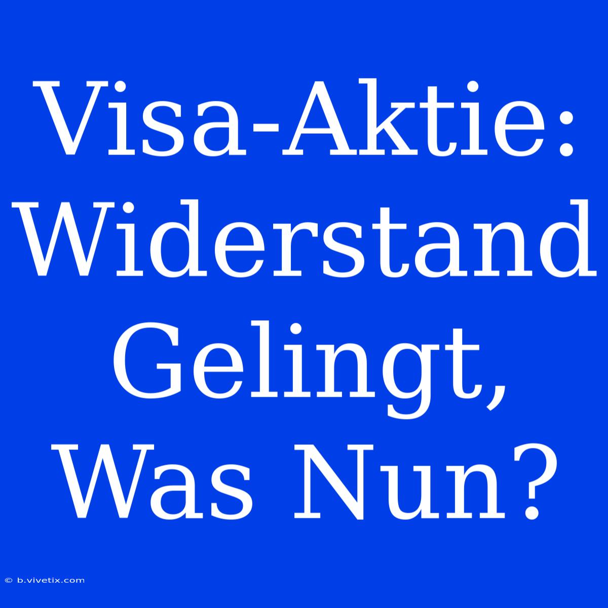 Visa-Aktie: Widerstand Gelingt, Was Nun?