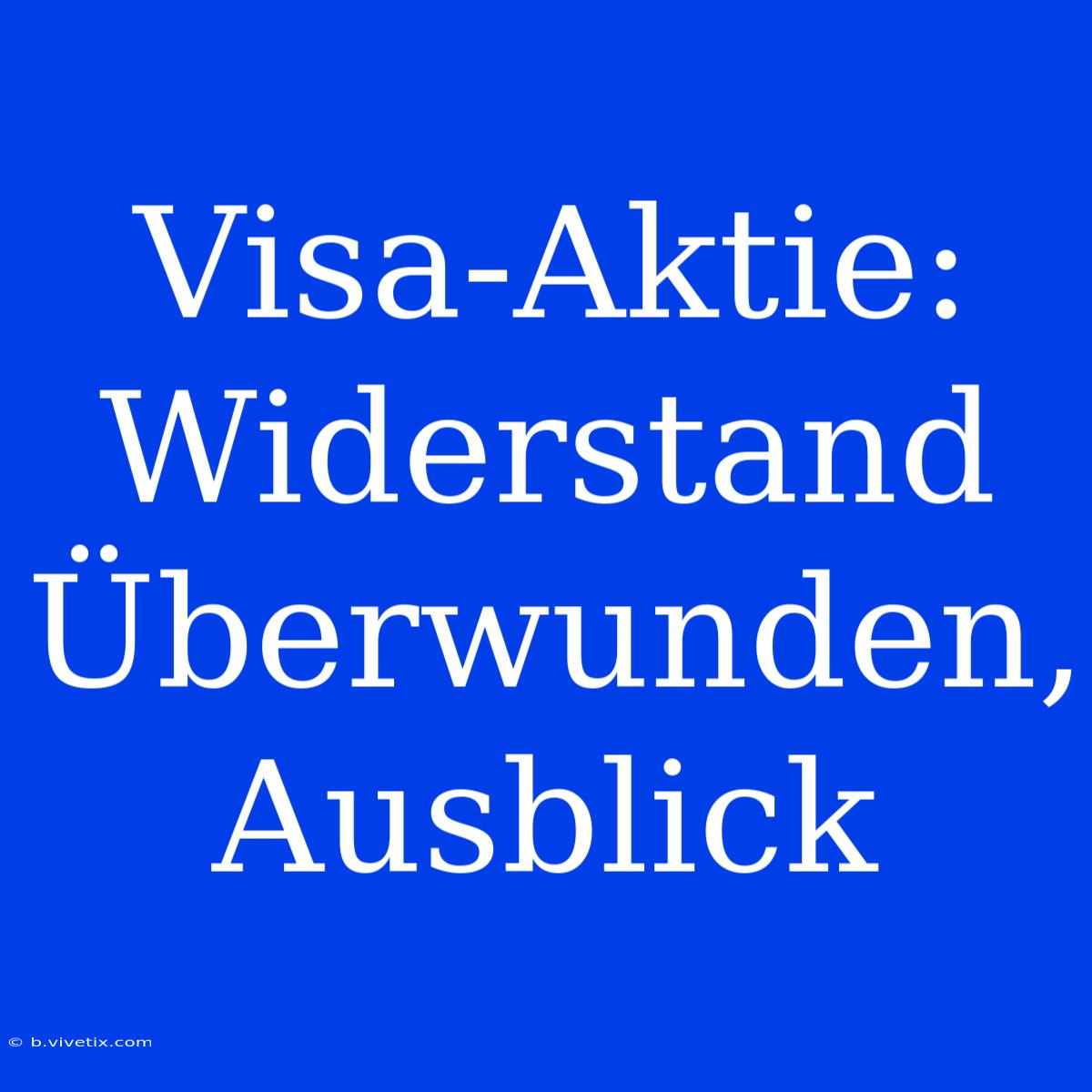 Visa-Aktie: Widerstand Überwunden, Ausblick