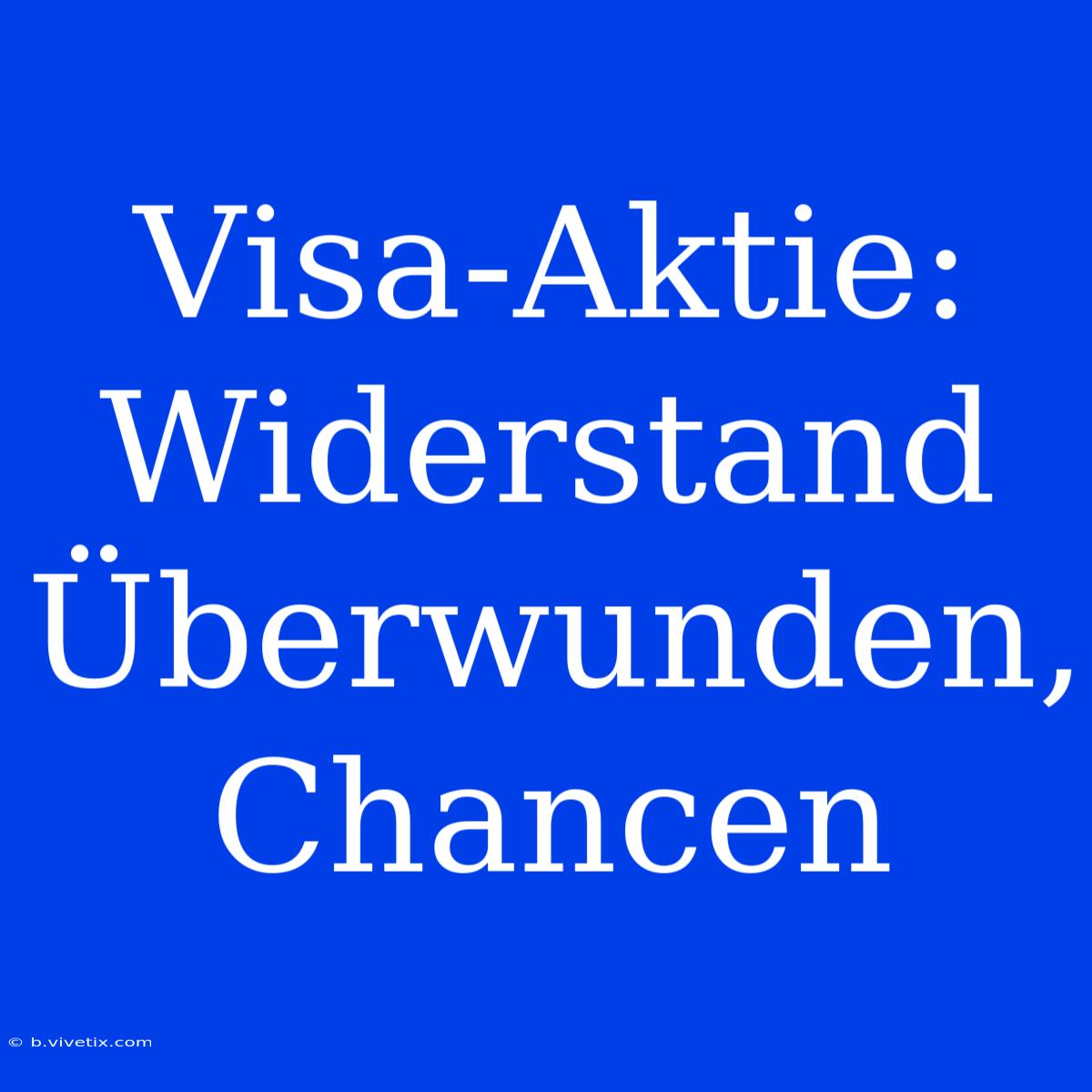 Visa-Aktie: Widerstand Überwunden, Chancen 