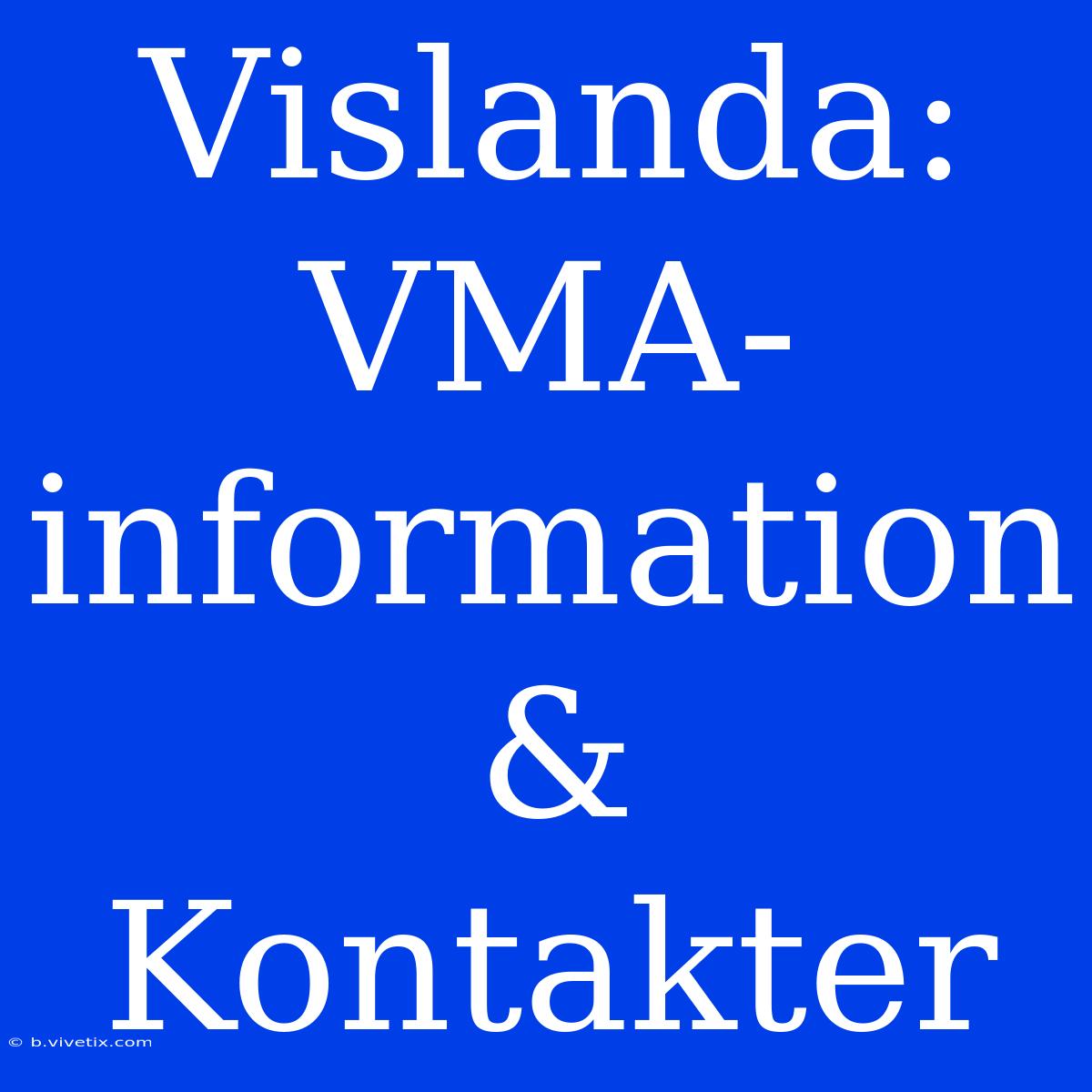 Vislanda: VMA-information & Kontakter 