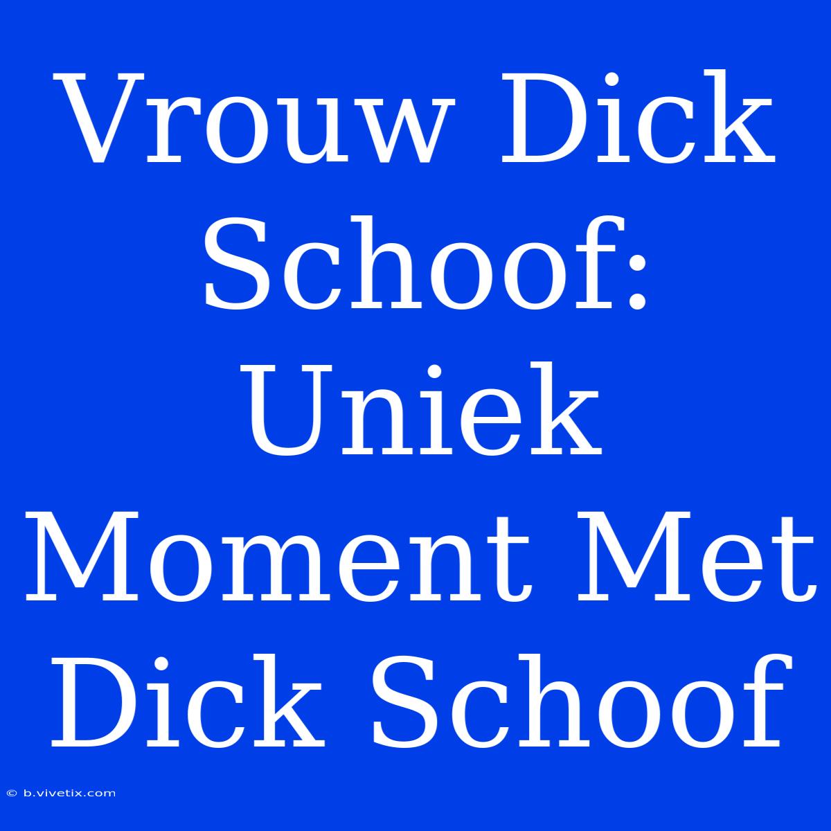 Vrouw Dick Schoof: Uniek Moment Met Dick Schoof 