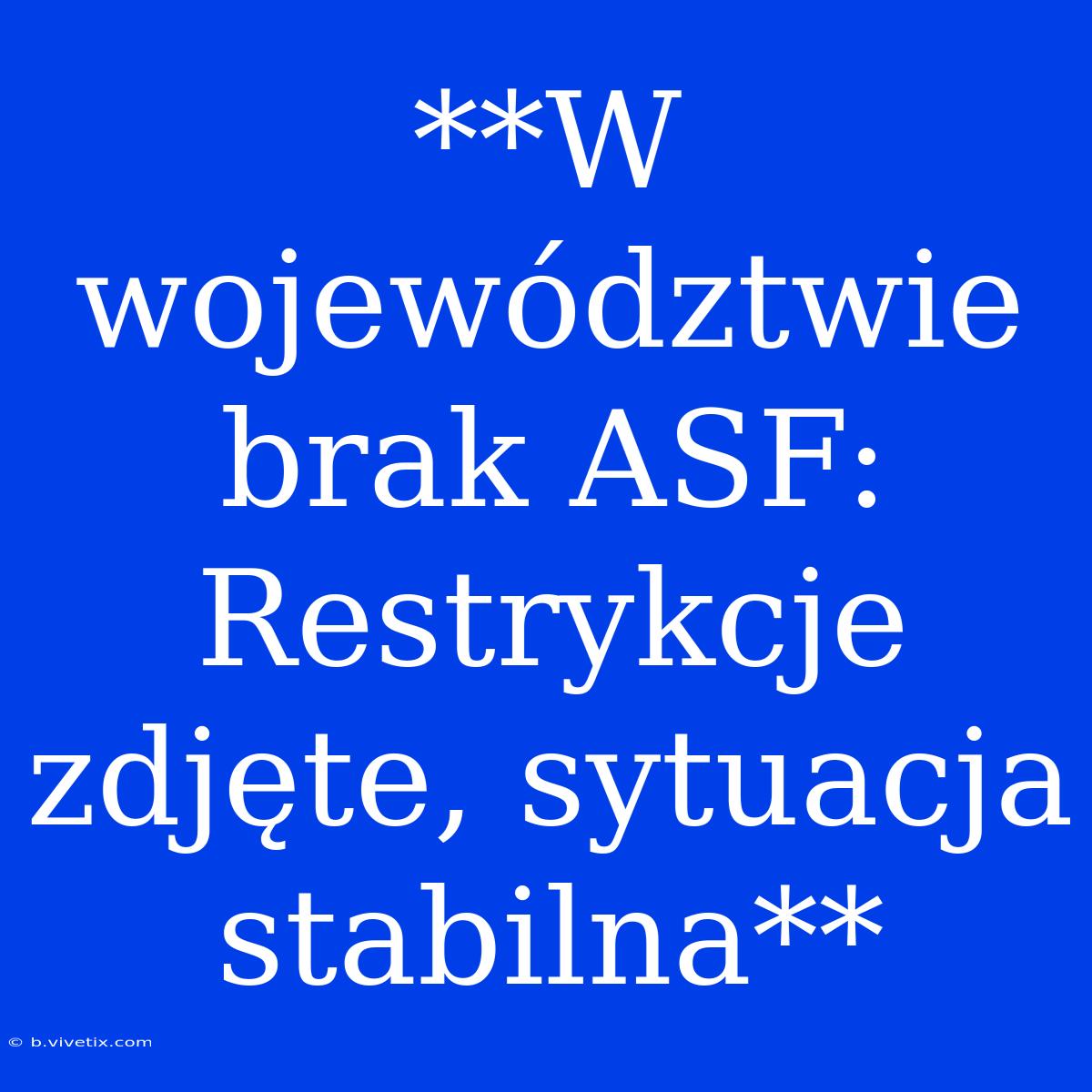 **W Województwie Brak ASF: Restrykcje Zdjęte, Sytuacja Stabilna** 