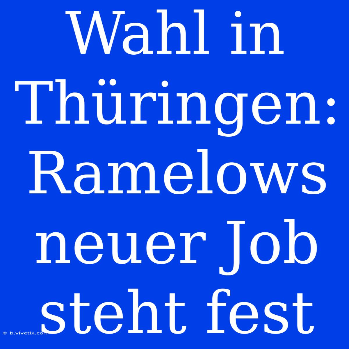 Wahl In Thüringen: Ramelows Neuer Job Steht Fest