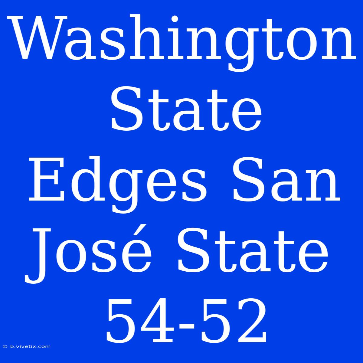 Washington State Edges San José State 54-52