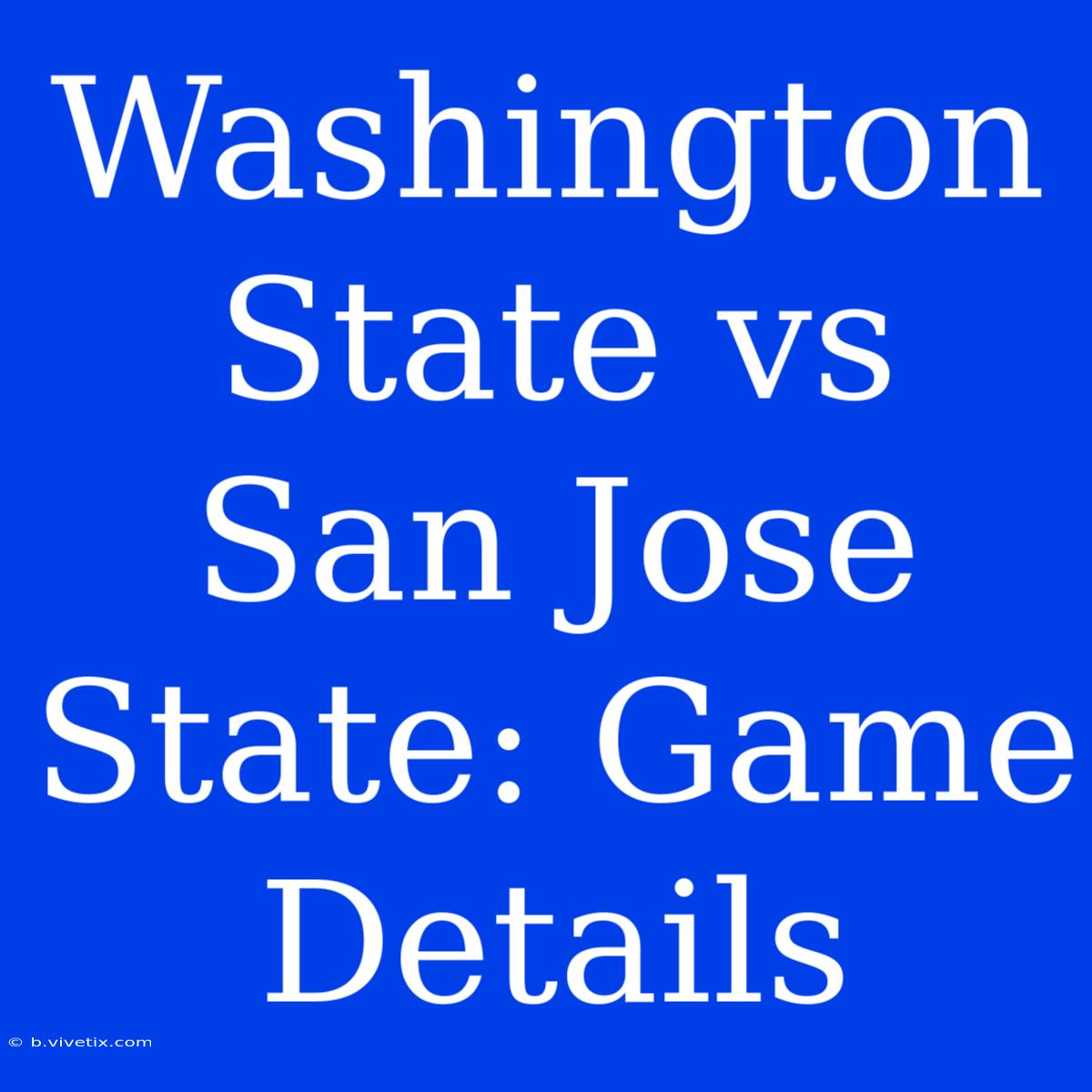 Washington State Vs San Jose State: Game Details