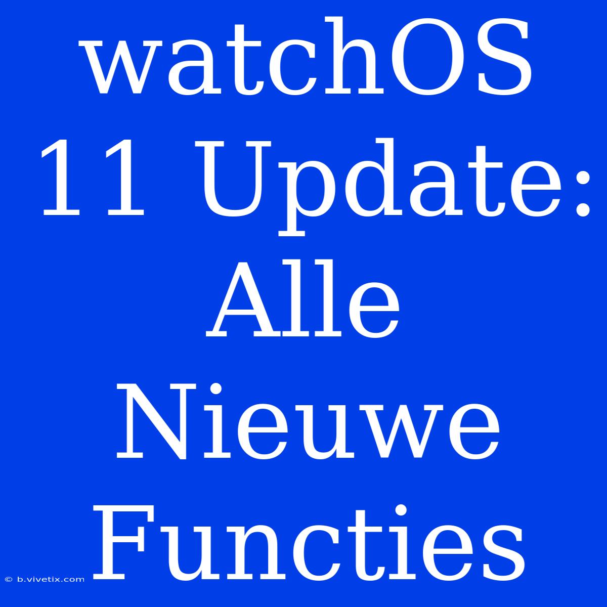 WatchOS 11 Update: Alle Nieuwe Functies