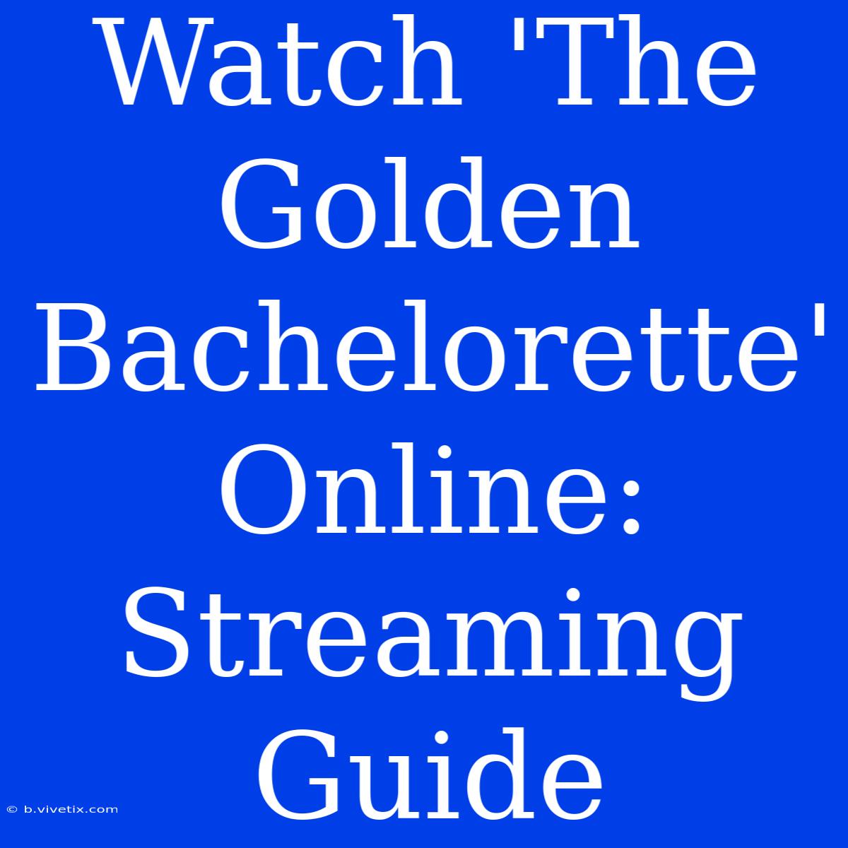 Watch 'The Golden Bachelorette' Online: Streaming Guide