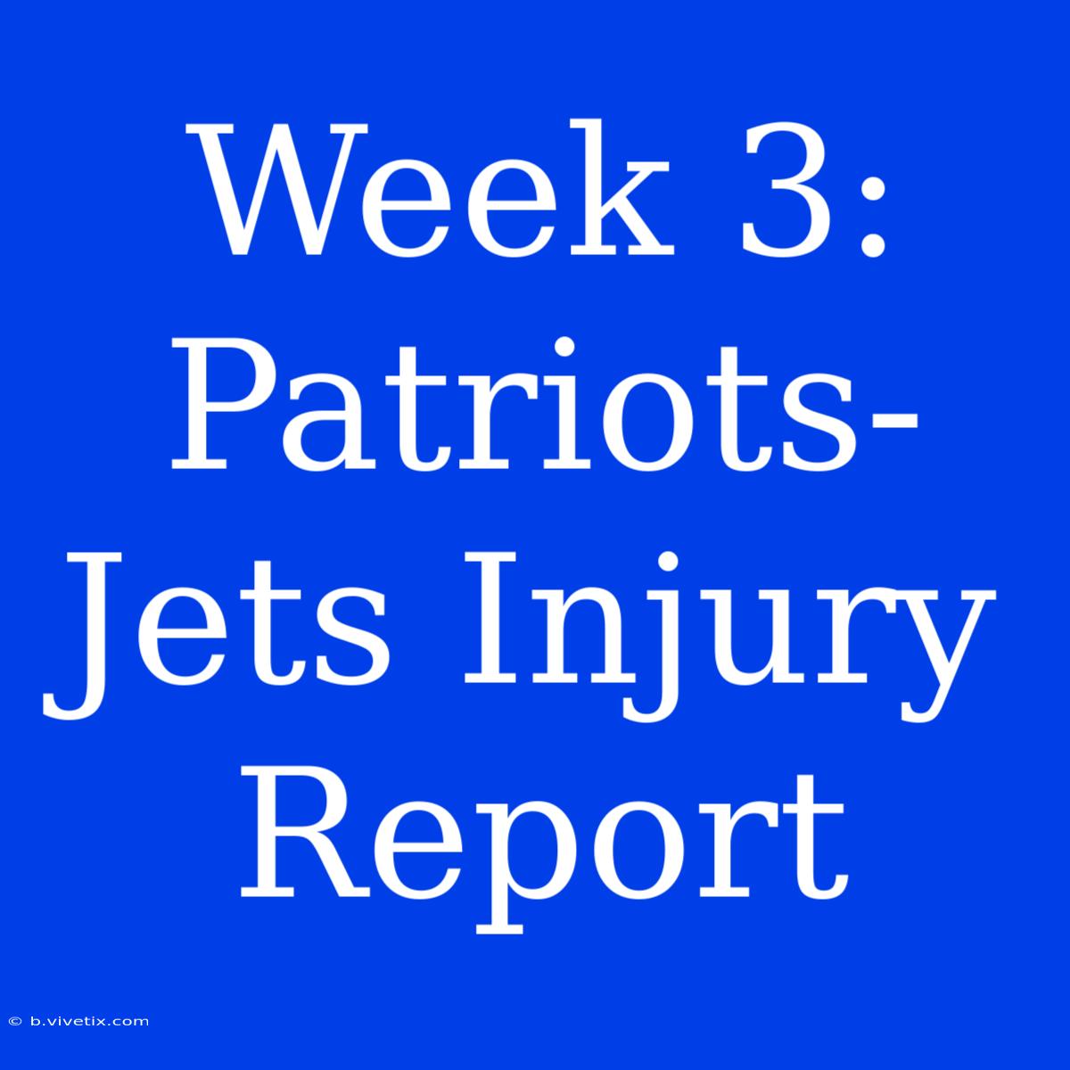 Week 3: Patriots-Jets Injury Report