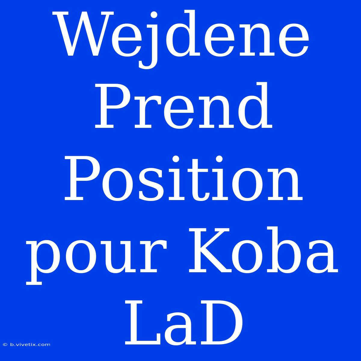 Wejdene Prend Position Pour Koba LaD