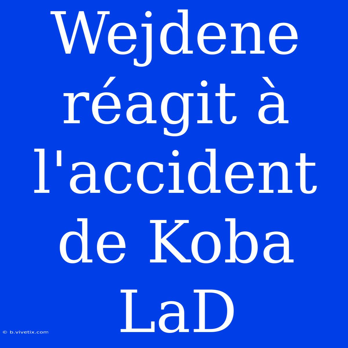 Wejdene Réagit À L'accident De Koba LaD