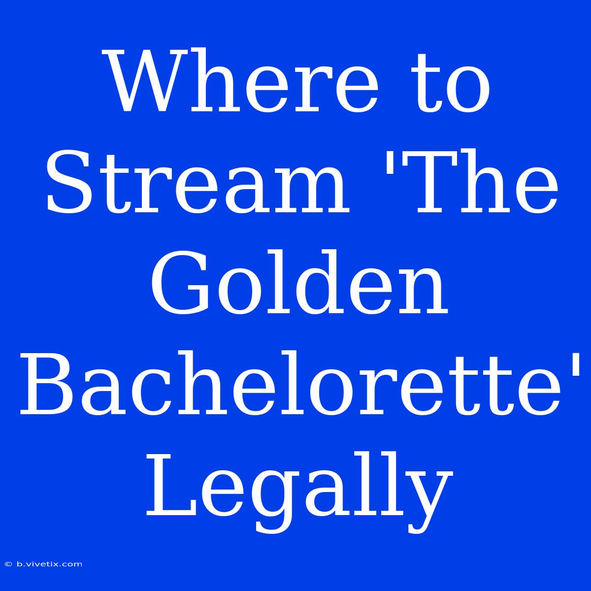 Where To Stream 'The Golden Bachelorette' Legally