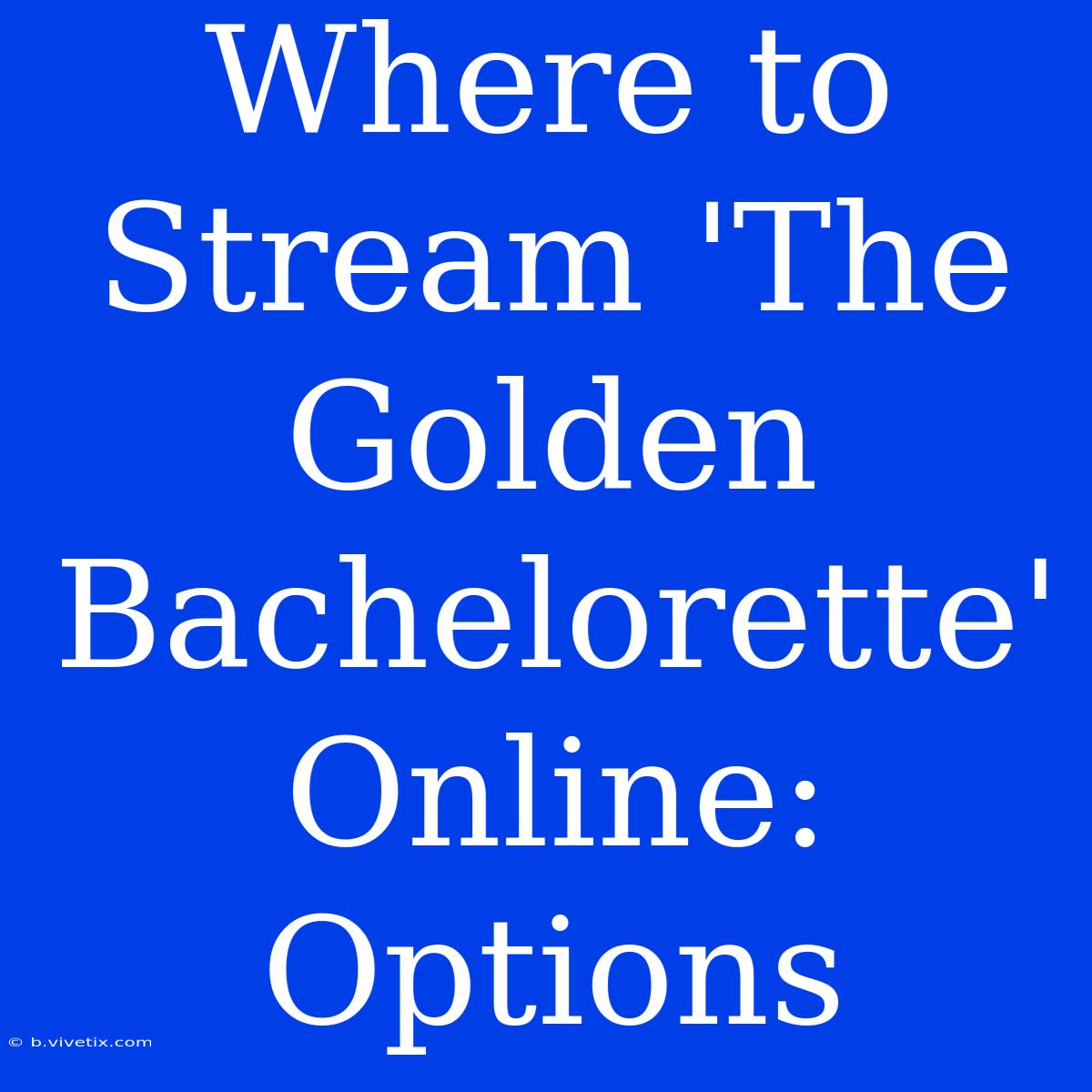 Where To Stream 'The Golden Bachelorette' Online: Options