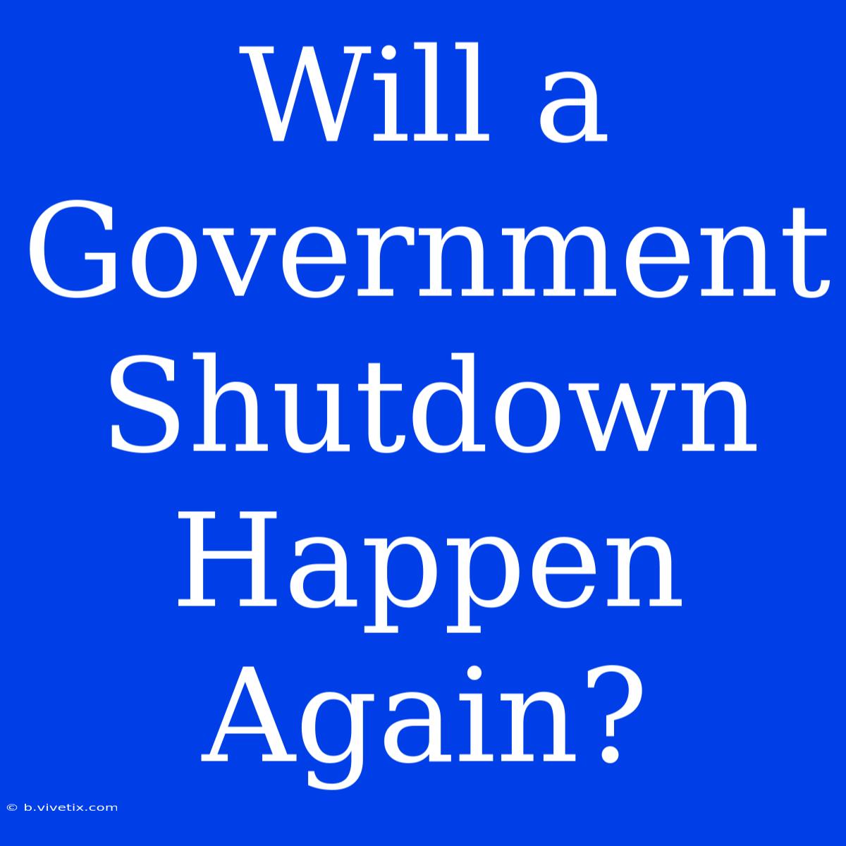 Will A Government Shutdown Happen Again?