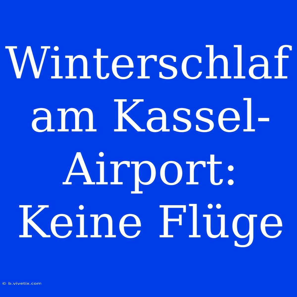 Winterschlaf Am Kassel-Airport: Keine Flüge