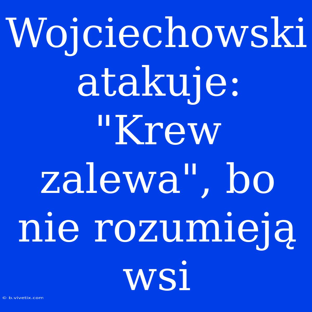 Wojciechowski Atakuje: 