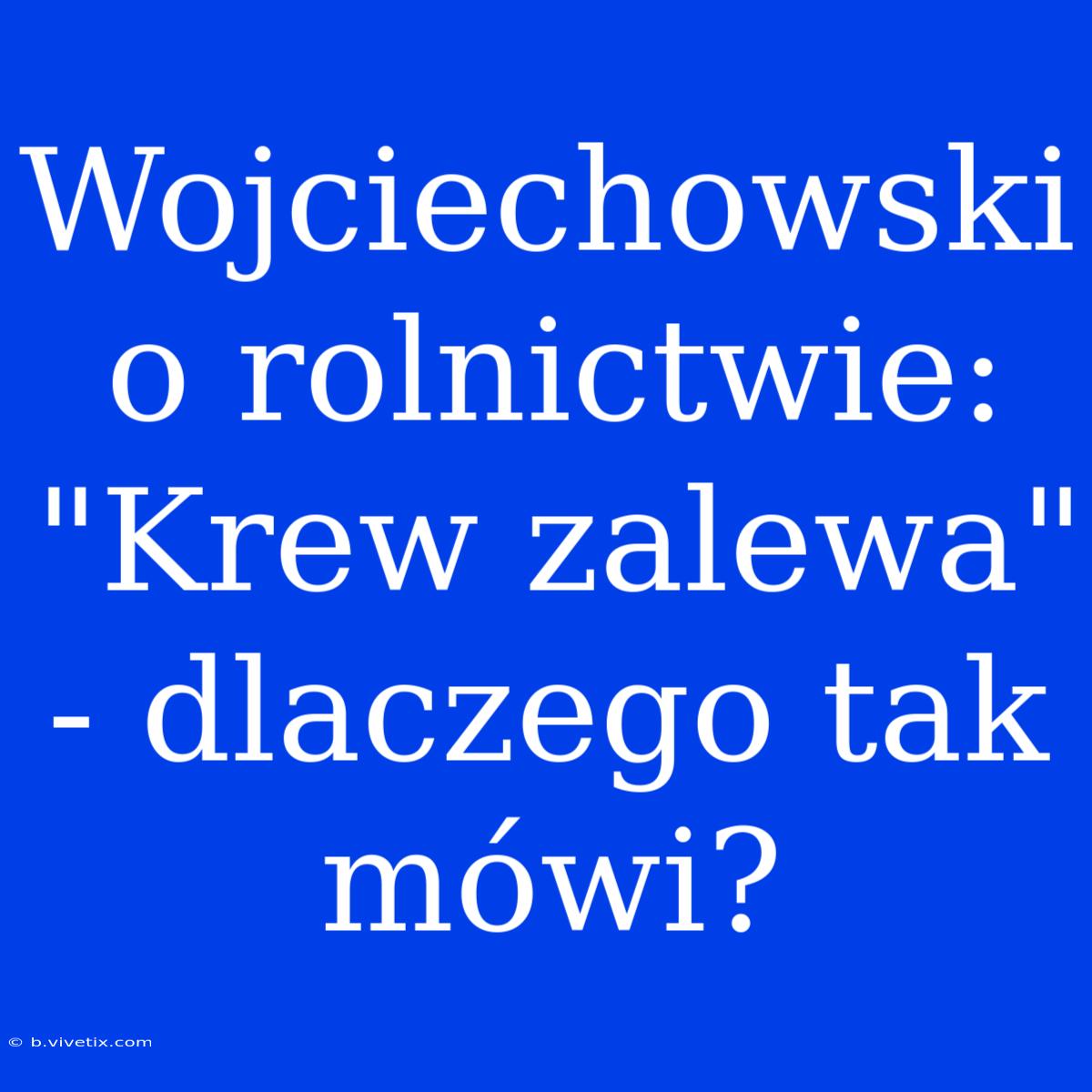 Wojciechowski O Rolnictwie: 