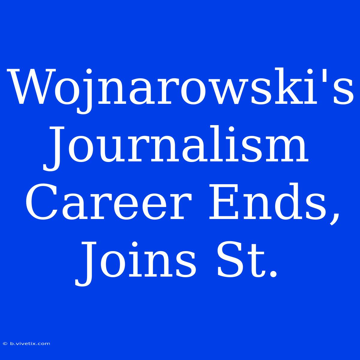 Wojnarowski's Journalism Career Ends, Joins St.