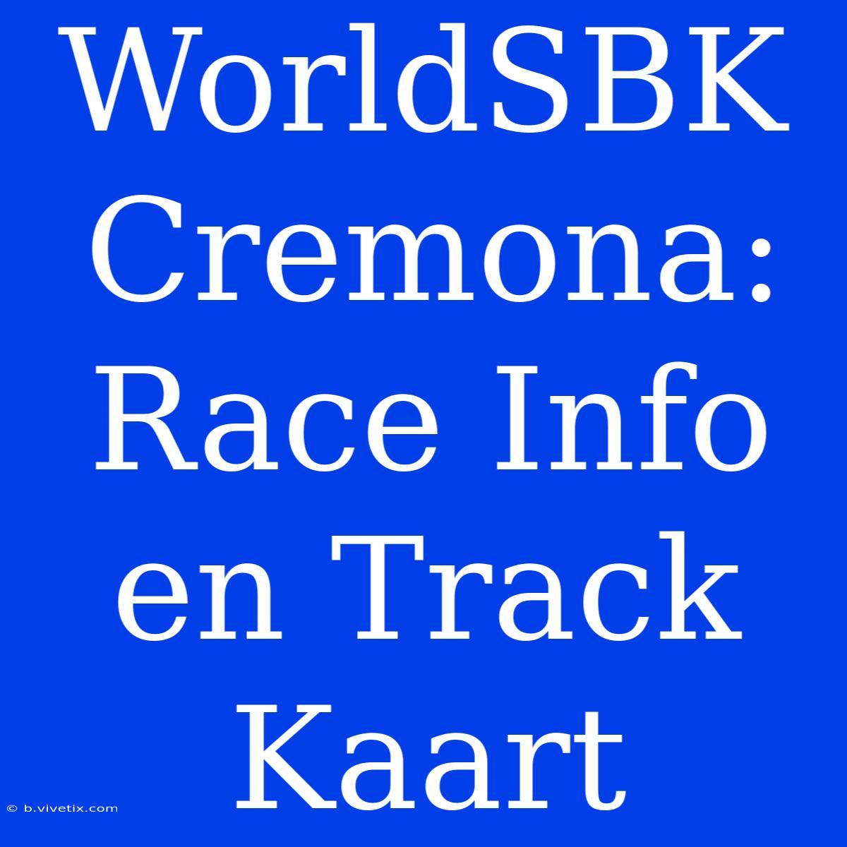 WorldSBK Cremona: Race Info En Track Kaart