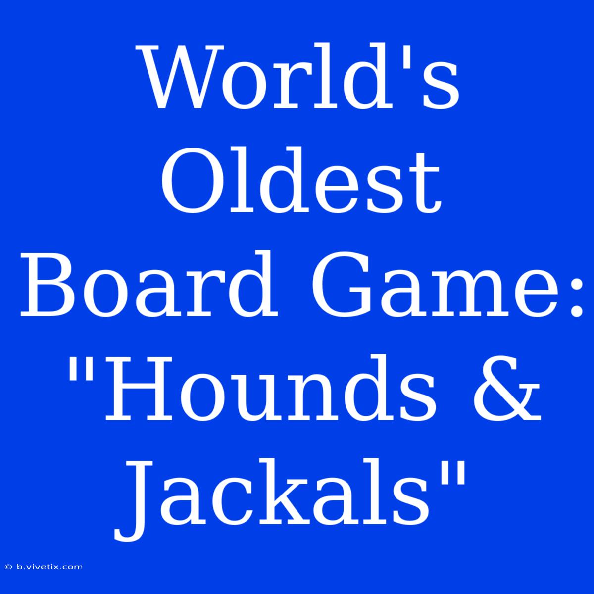 World's Oldest Board Game: 