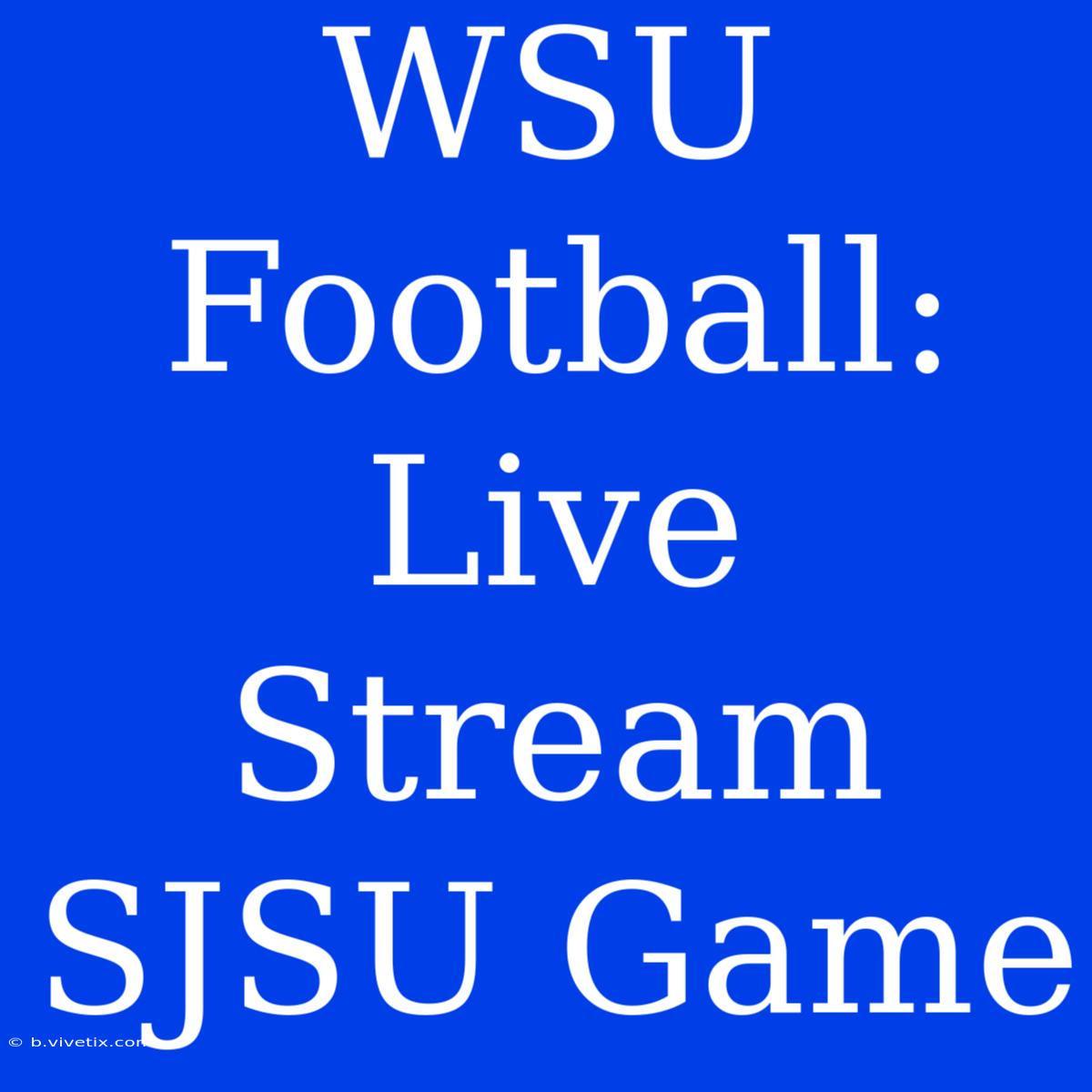 WSU Football: Live Stream SJSU Game