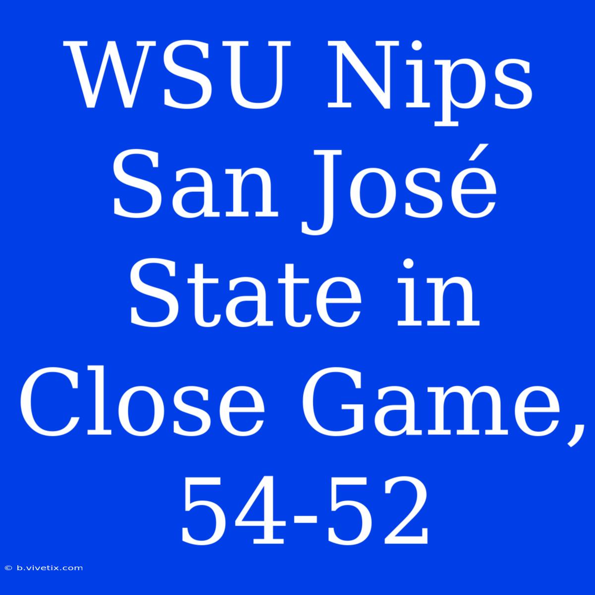 WSU Nips San José State In Close Game, 54-52