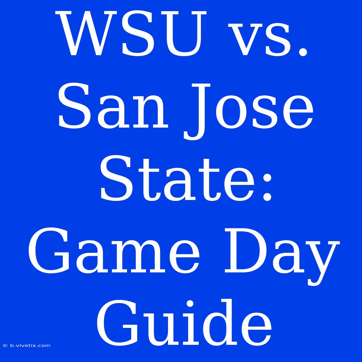 WSU Vs. San Jose State: Game Day Guide