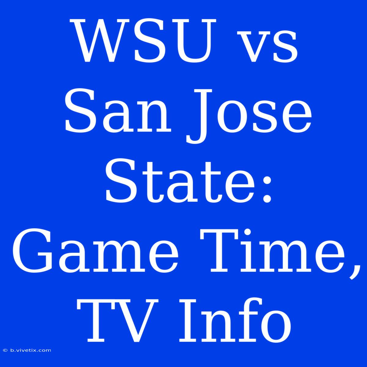 WSU Vs San Jose State: Game Time, TV Info