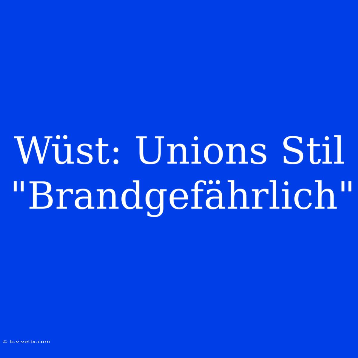 Wüst: Unions Stil 