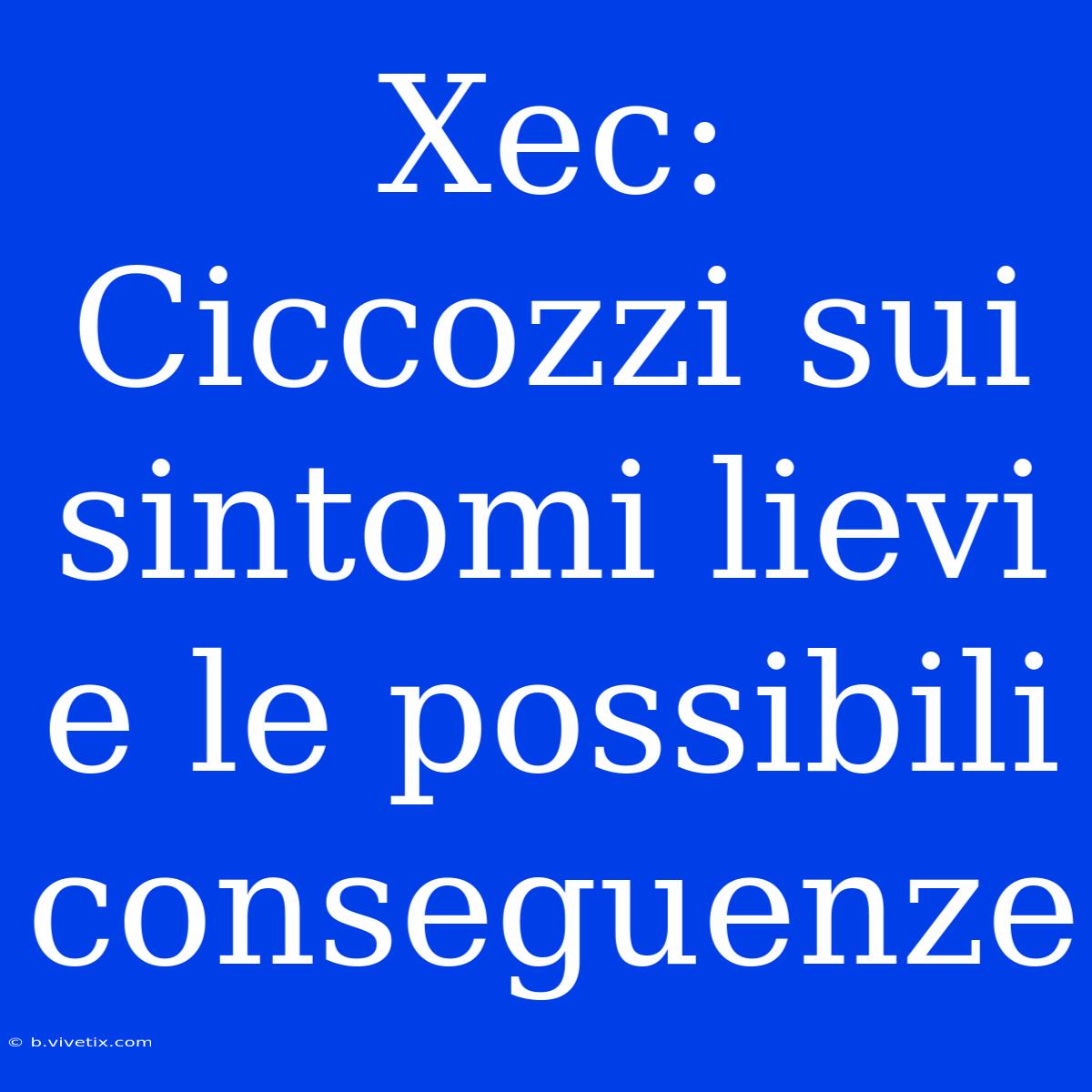 Xec:  Ciccozzi Sui Sintomi Lievi E Le Possibili Conseguenze