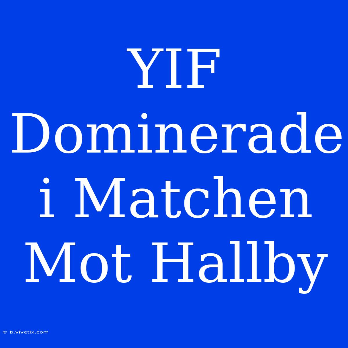 YIF Dominerade I Matchen Mot Hallby