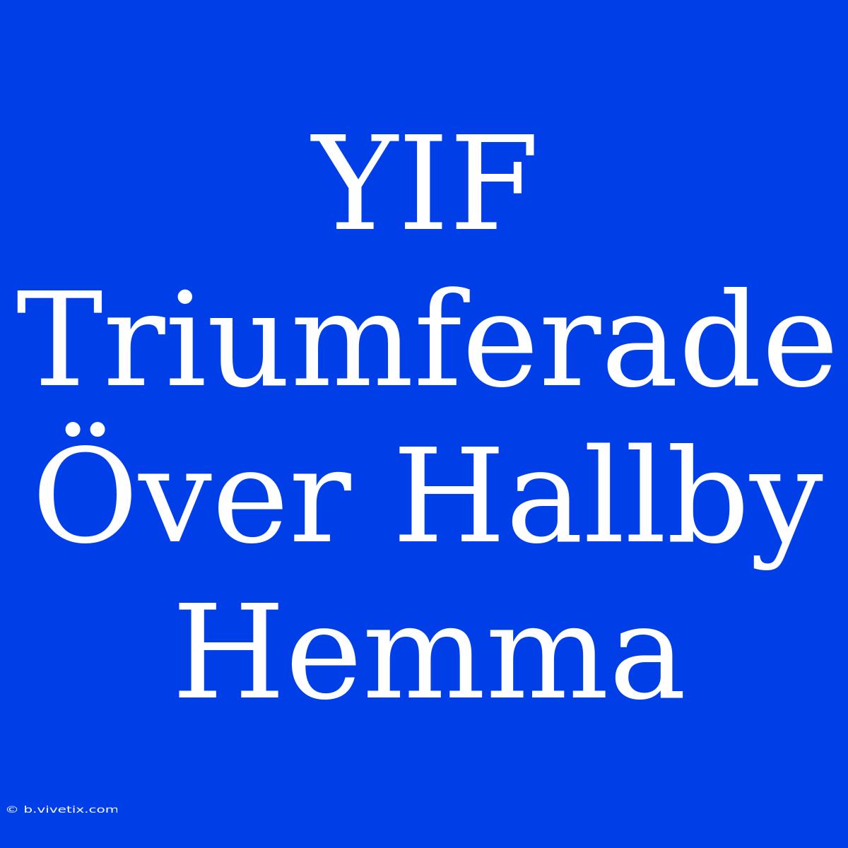 YIF Triumferade Över Hallby Hemma