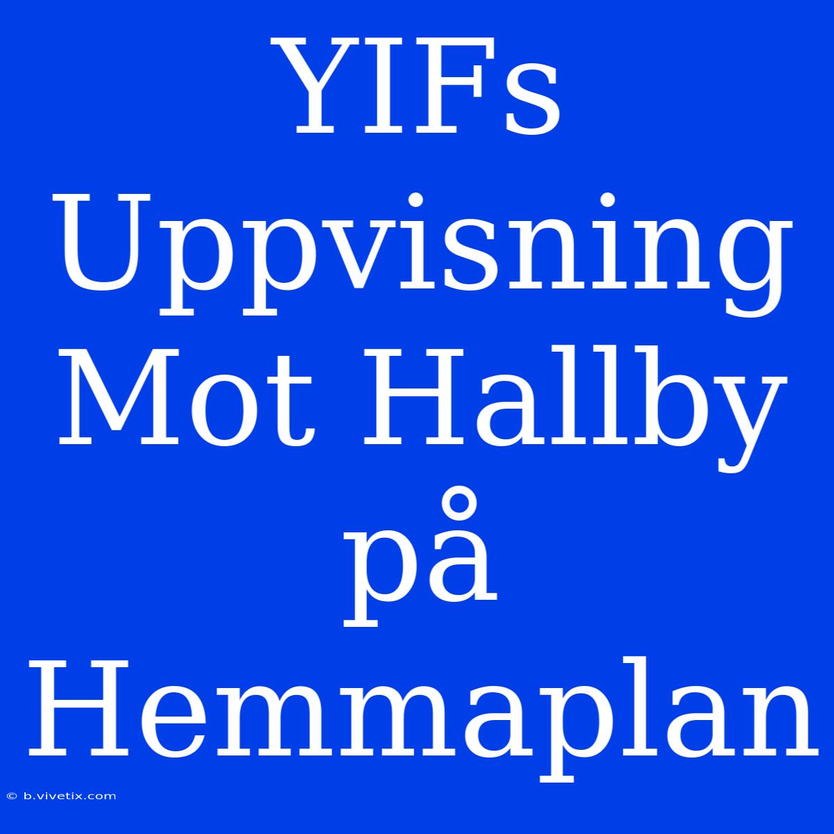 YIFs Uppvisning Mot Hallby På Hemmaplan