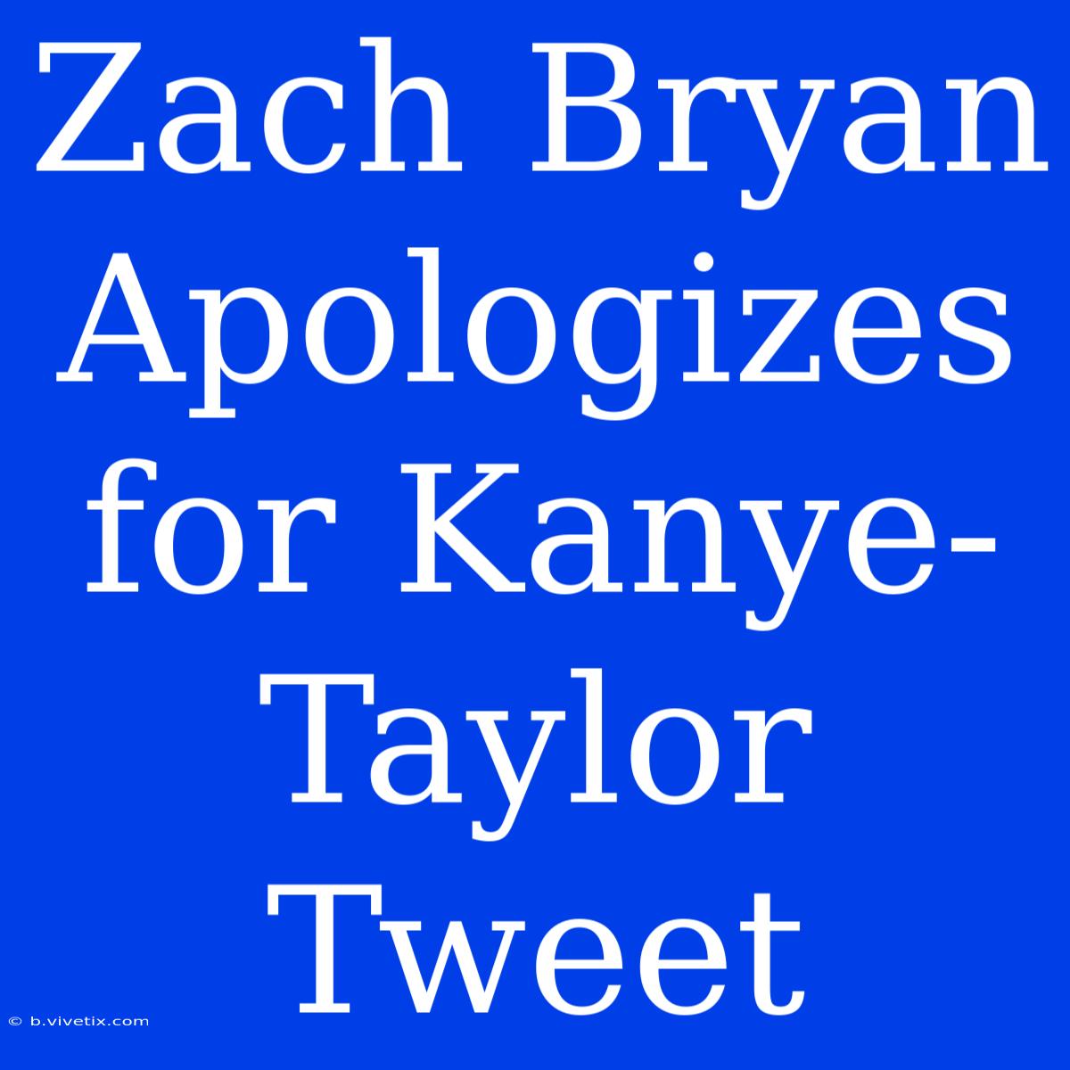 Zach Bryan Apologizes For Kanye-Taylor Tweet