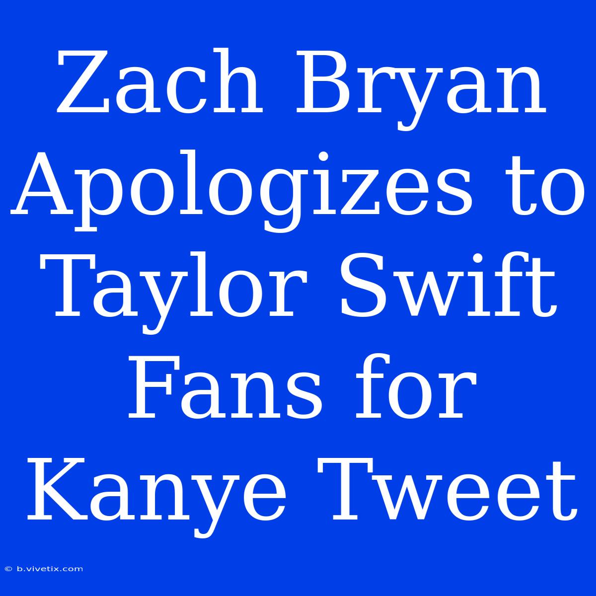 Zach Bryan Apologizes To Taylor Swift Fans For Kanye Tweet