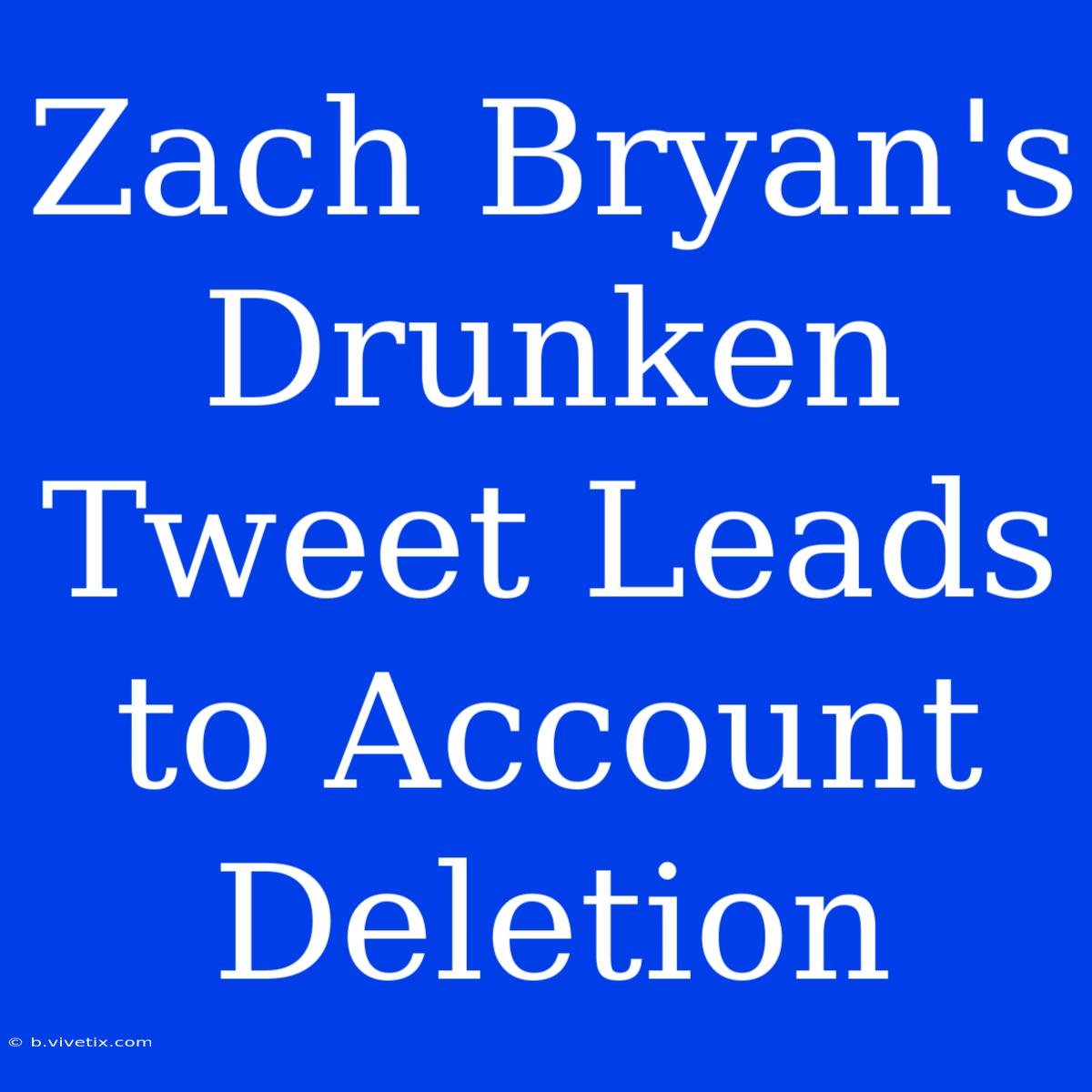 Zach Bryan's Drunken Tweet Leads To Account Deletion