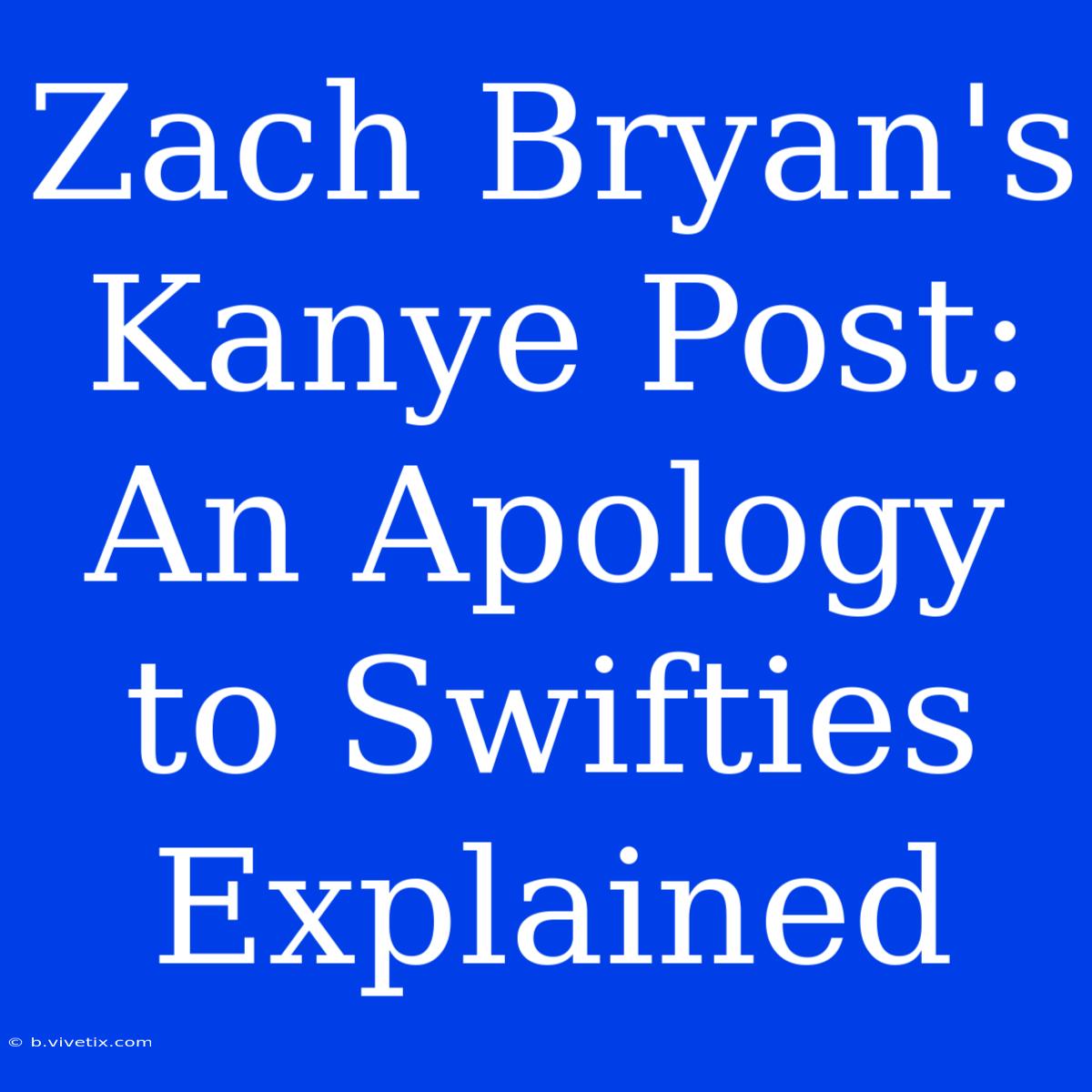 Zach Bryan's Kanye Post: An Apology To Swifties Explained