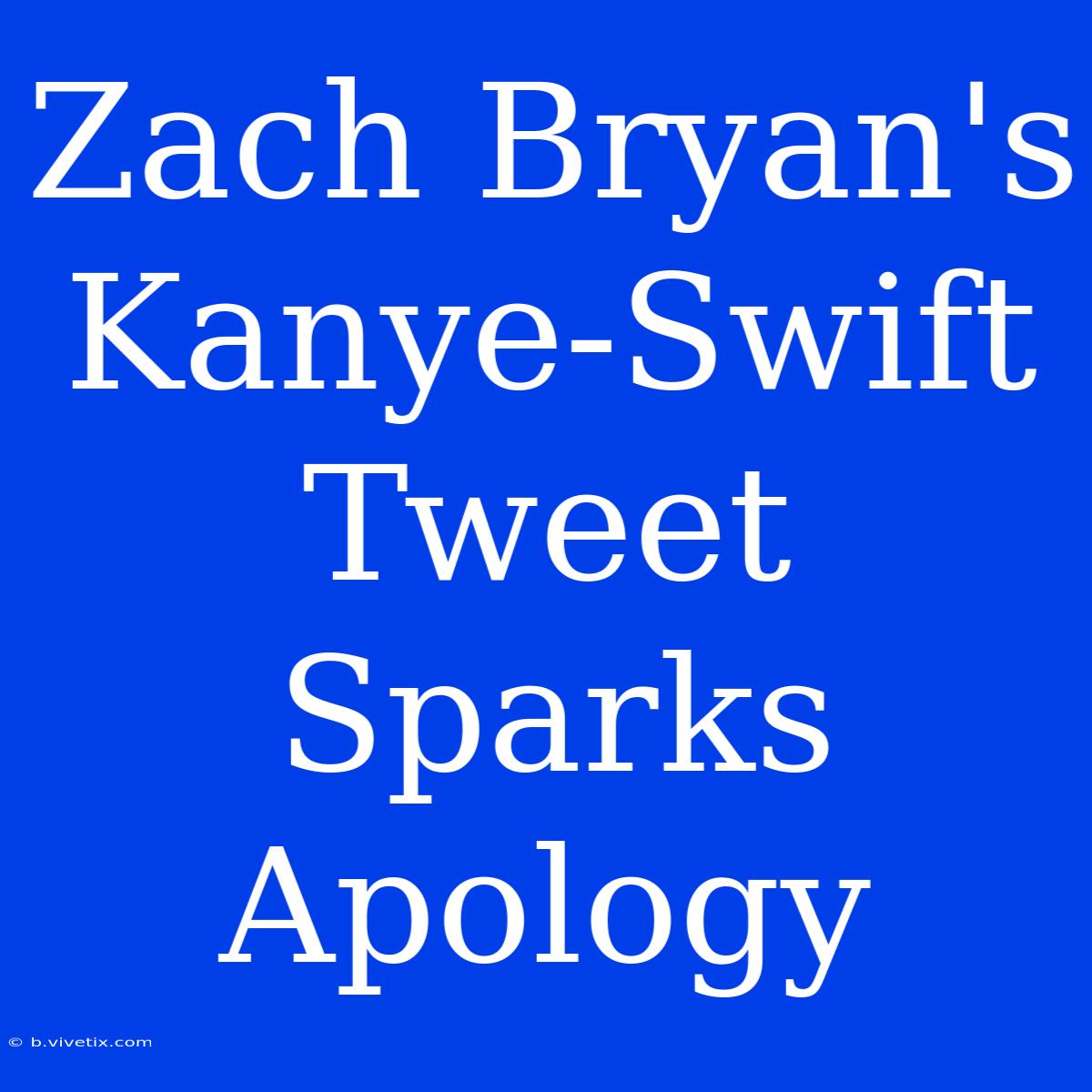 Zach Bryan's Kanye-Swift Tweet Sparks Apology