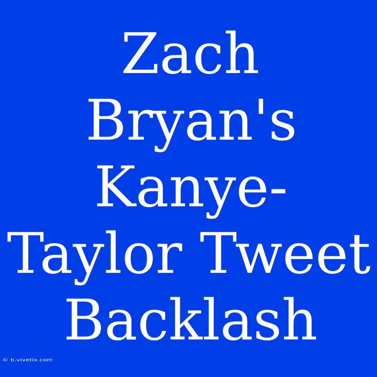 Zach Bryan's Kanye-Taylor Tweet Backlash 