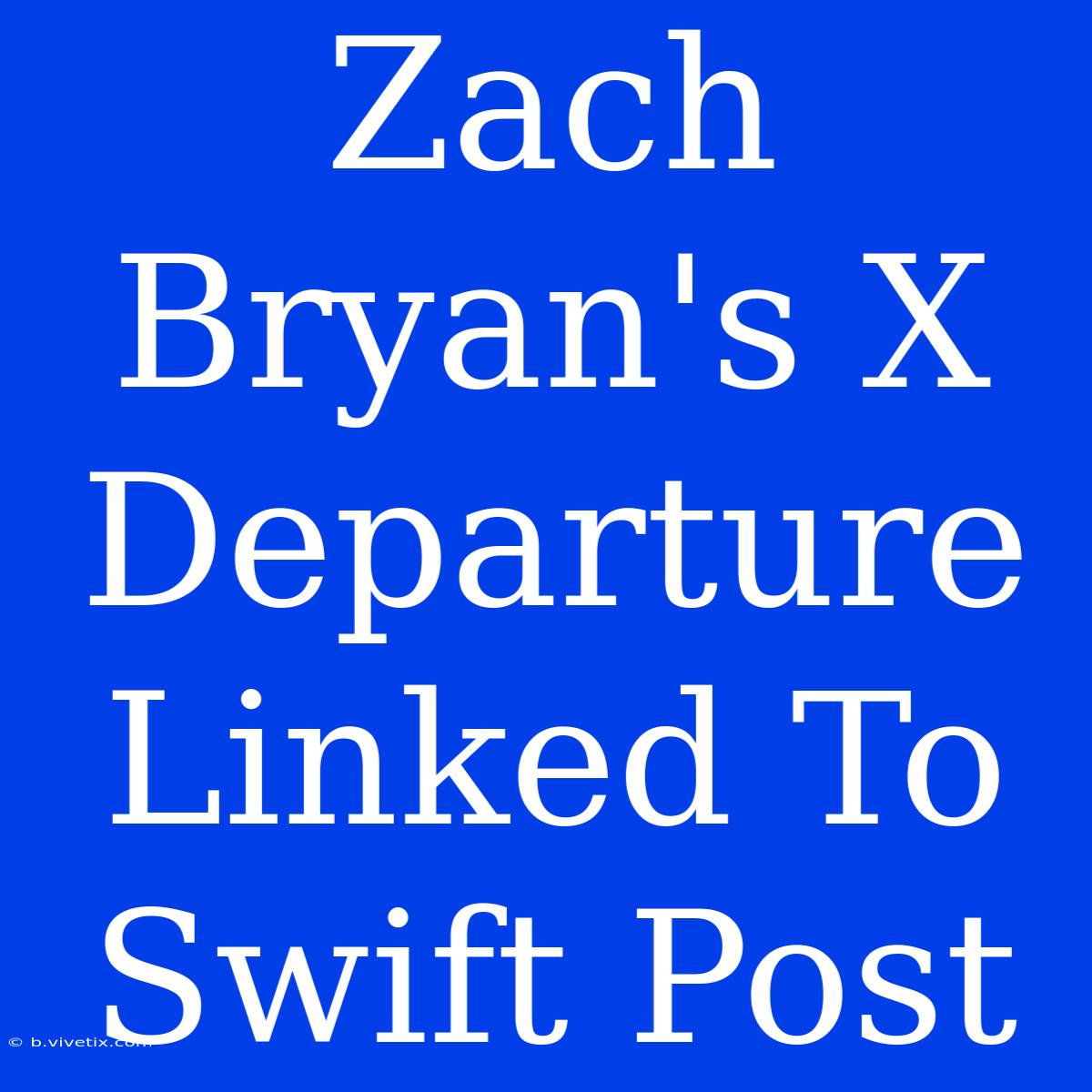 Zach Bryan's X Departure Linked To Swift Post