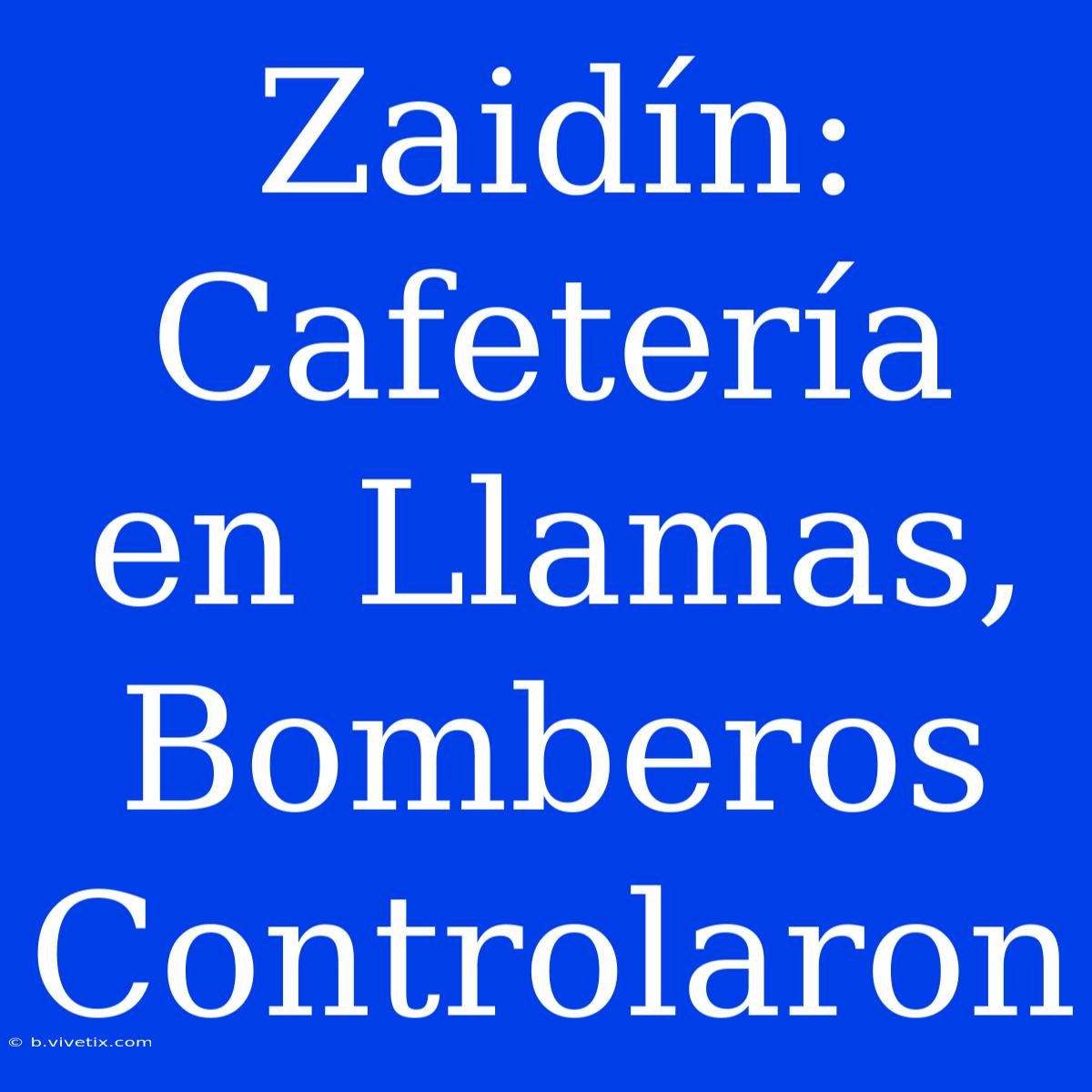 Zaidín: Cafetería En Llamas, Bomberos Controlaron