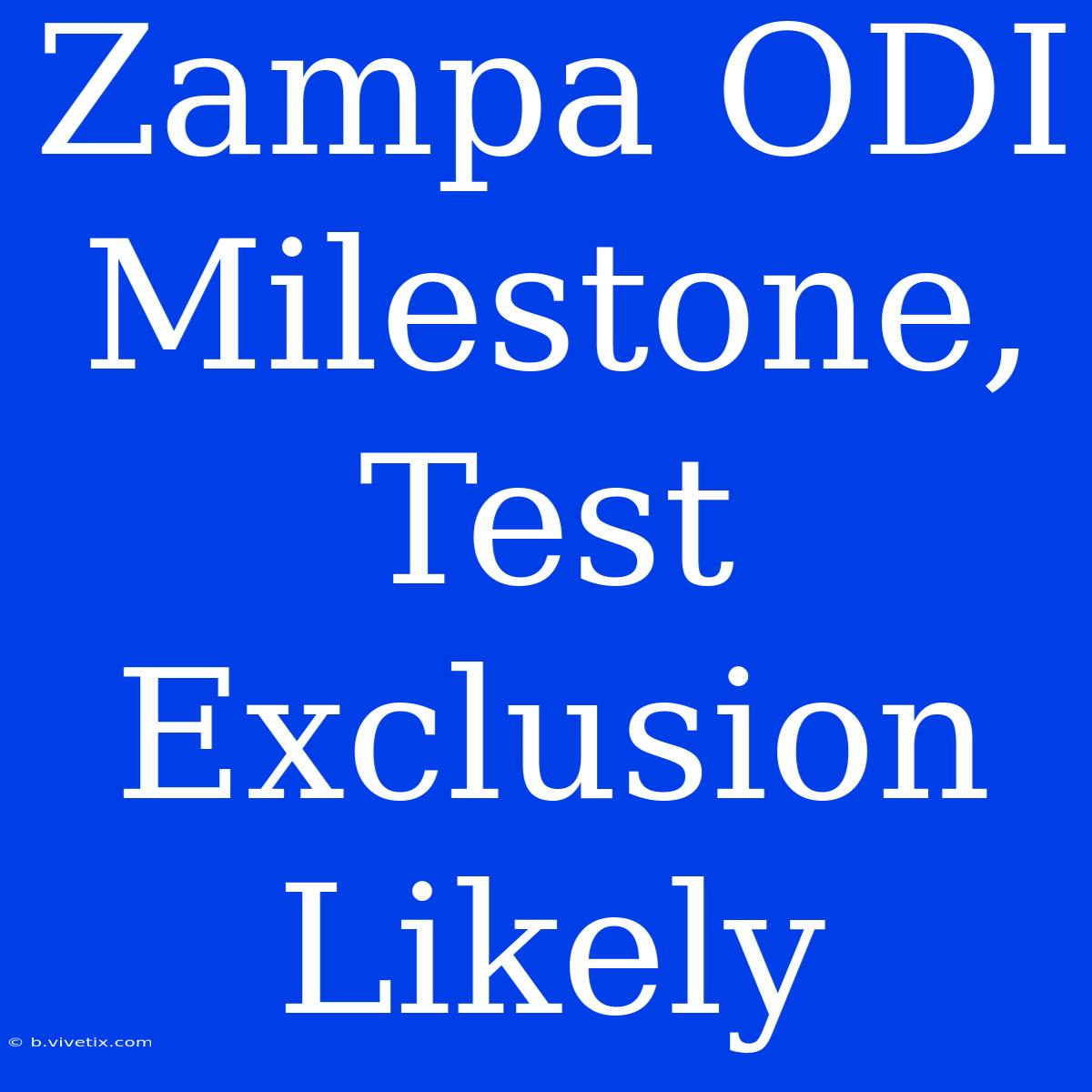 Zampa ODI Milestone, Test Exclusion Likely