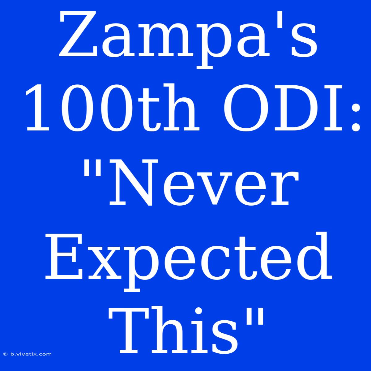 Zampa's 100th ODI:  