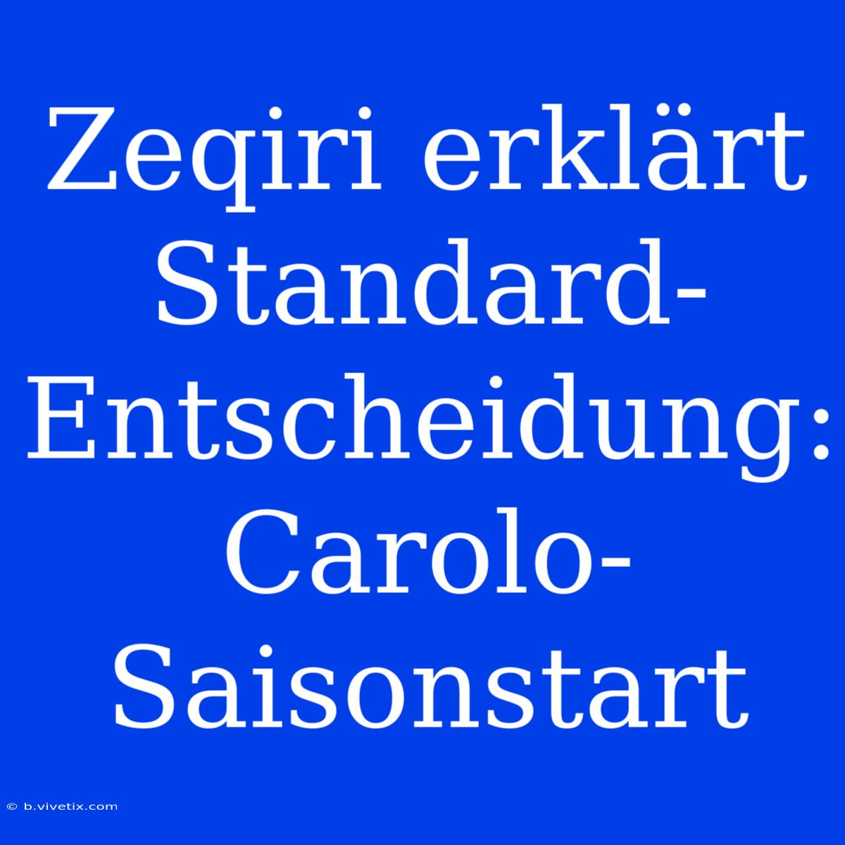 Zeqiri Erklärt Standard-Entscheidung: Carolo-Saisonstart