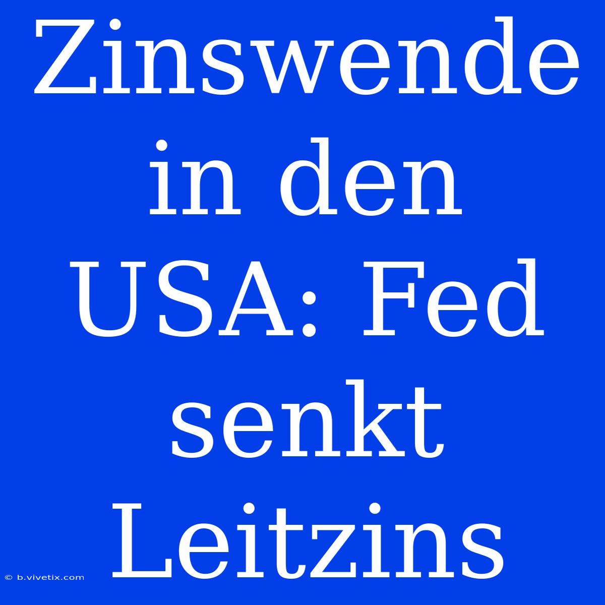 Zinswende In Den USA: Fed Senkt Leitzins