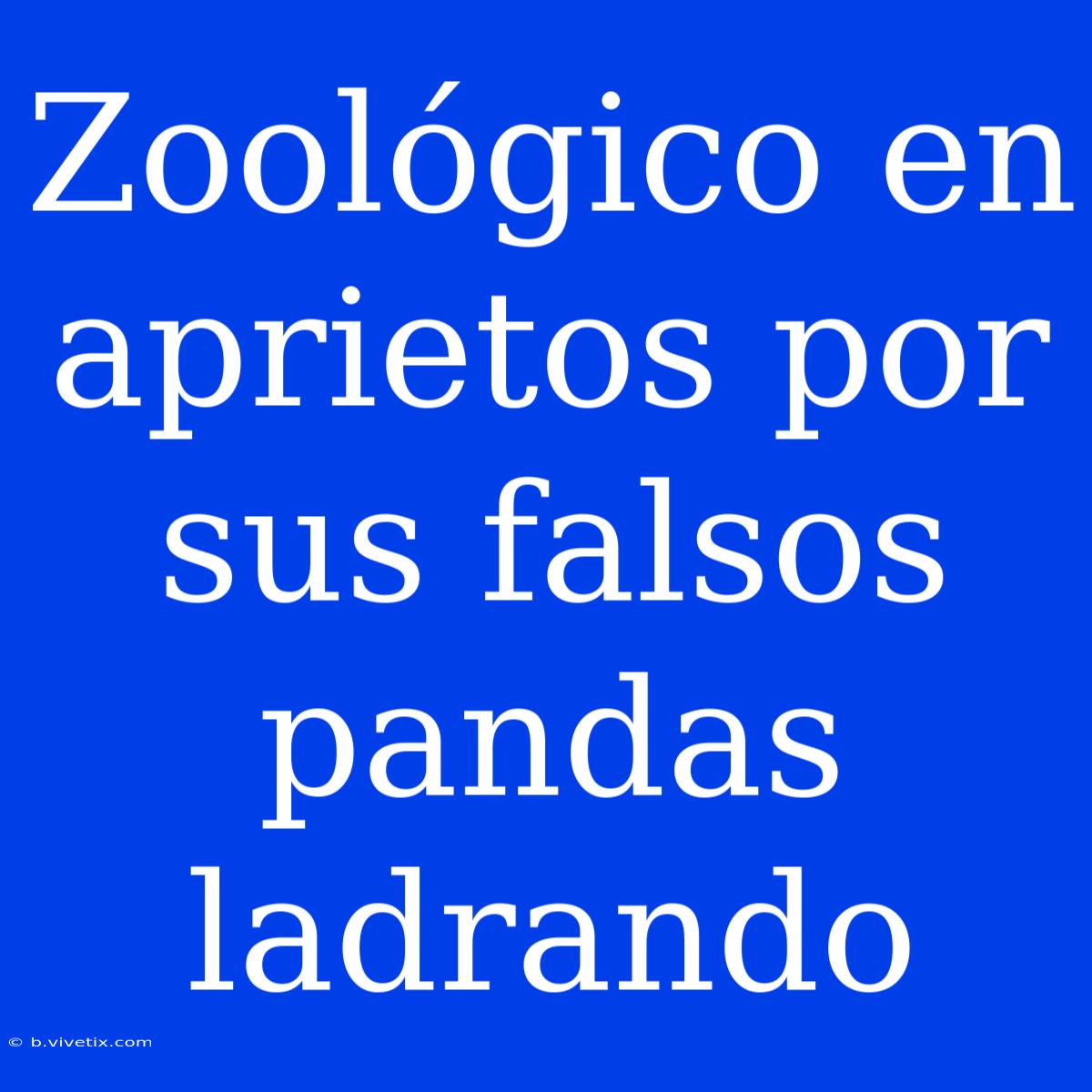 Zoológico En Aprietos Por Sus Falsos Pandas Ladrando 