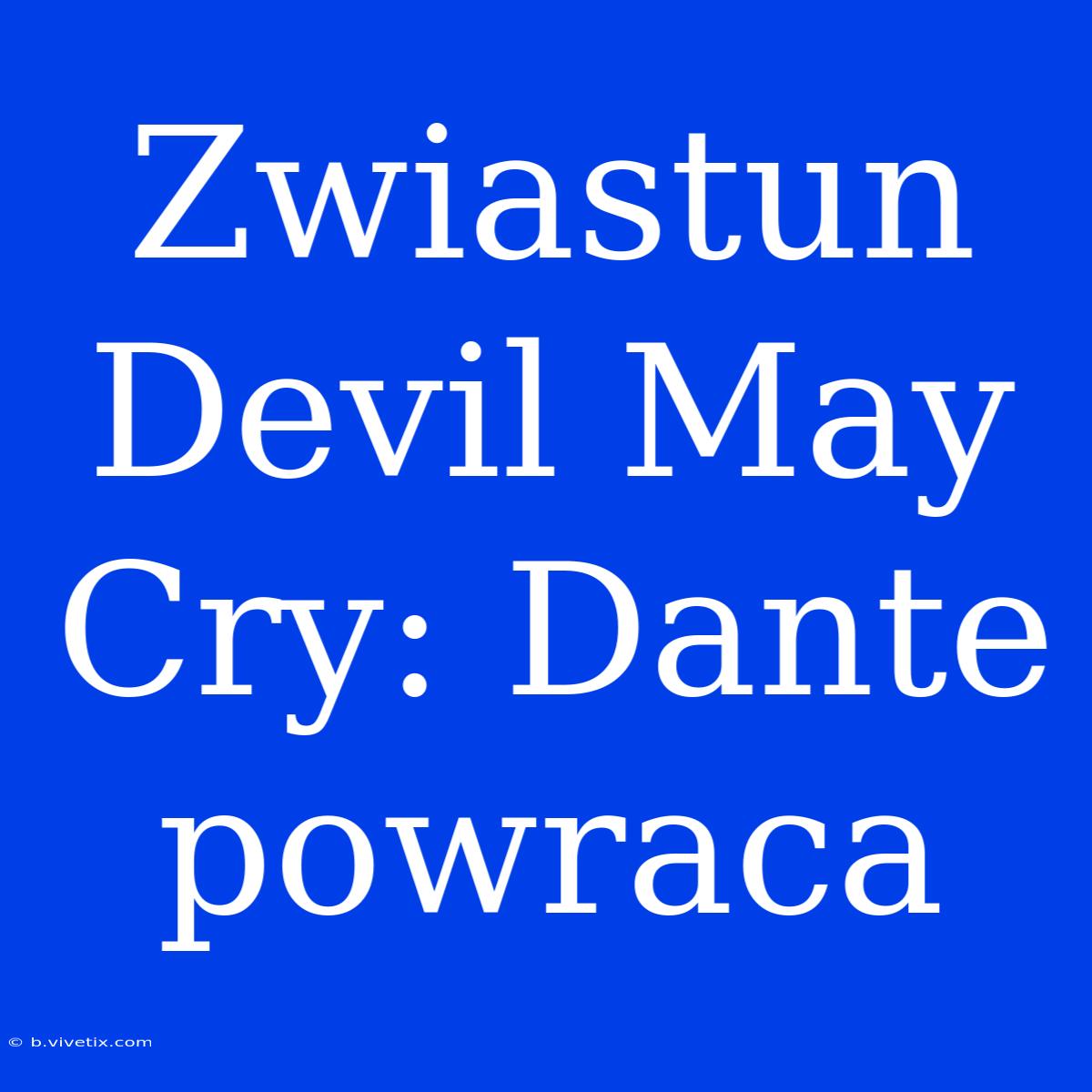 Zwiastun Devil May Cry: Dante Powraca